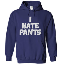 Load image into Gallery viewer, I Hate Pants - T Shirt - navyblue_2a0a3d38-b2e6-4f43-b8c8-76220f82f0c6