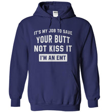 Load image into Gallery viewer, It's My Job To Save Your Butt, Not Kiss It. I'm an EMT. - T Shirt - navyblue_2c2175fb-174a-41b5-a4e4-7979cc85f22f