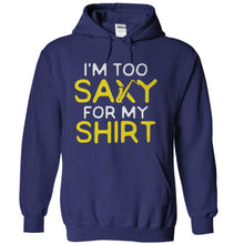 Load image into Gallery viewer, I'm Too Saxy For My Shirt - T Shirt - navyblue_2e525e2b-745b-4e14-bc3a-c7e3a8d34c4b