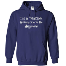 Load image into Gallery viewer, I'm a Teacher. Nothing Scares Me Anymore. - T Shirt - navyblue_309077d2-c0b5-4899-8398-884c364f025c