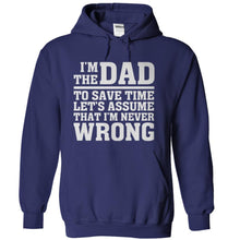Load image into Gallery viewer, I'm The Dad Therefore I'm Never Wrong - T Shirt - navyblue_35783d54-bd24-48d4-b64a-db69daf18edf