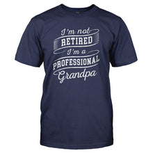 Load image into Gallery viewer, I'm Not Retired I'm a Professional Grandpa - T Shirt - navyblue_35b087f3-54f5-4f72-ae4d-27e1fc32e6d9