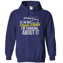 Load image into Gallery viewer, If I'm Not Playing Violin, I'm Thinking About It - T Shirt - navyblue_389be6a3-a104-470a-817c-41bad6fea472