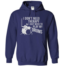 Load image into Gallery viewer, I Don't Need Therapy I Just Need to Play Drums - T Shirt - navyblue_39203119-0506-468a-b88c-eb765a119712