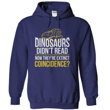 Load image into Gallery viewer, Dinosaurs Didn't Read - T Shirt - navyblue_39ba3aeb-17f9-426a-8d3c-3cc29016b80d