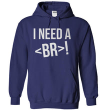 Load image into Gallery viewer, I Need A < br >! - T Shirt - navyblue_3cb23b29-40d3-44d8-974a-4f92141f6148