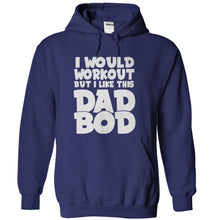 Load image into Gallery viewer, I Would Work Out, But I Like This Dad Bod - T Shirt - navyblue_3ebe63ab-7205-414b-afba-98a9398ee25b