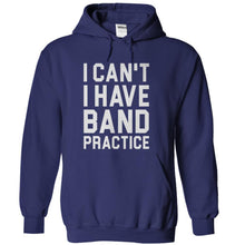Load image into Gallery viewer, I Can't. I Have Band Practice. - T Shirt - navyblue_405f6776-d813-4a8c-b8ca-d3b85ae82123