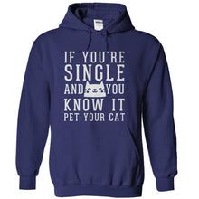 Load image into Gallery viewer, If You're Single And You Know It Pet Your Cat - T Shirt - navyblue_45069ccf-df18-4e02-a851-f993258be1d7