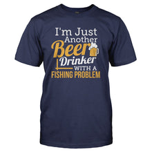 Load image into Gallery viewer, Just A Beer Drinker With a Fishing Problem - T Shirt - navyblue_45330ee1-c5f9-42d9-929a-e280c20b6d7a