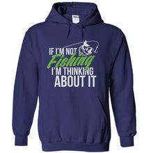 Load image into Gallery viewer, If I'm Not Fishing I'm Thinking About It - T Shirt - navyblue_45b2410d-0d37-465d-a907-648705f956eb