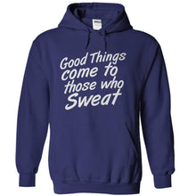 Load image into Gallery viewer, Good Things Come To Those Who Sweat - T Shirt - navyblue_46c743c4-c101-41af-994b-056a7bdfa808