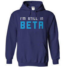 Load image into Gallery viewer, I'm Still In Beta - T Shirt - navyblue_4e5af275-04bf-4663-af26-7cb14a4d43e1
