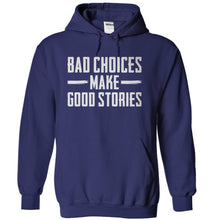 Load image into Gallery viewer, Bad Choices Make Good Stories - T Shirt - navyblue_5565c71b-1ef3-4bba-b316-59569358d801
