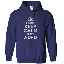 Load image into Gallery viewer, I Can't Keep Calm with ADHD - T Shirt - navyblue_56056faf-48ae-4b4c-9072-07b1637f696f