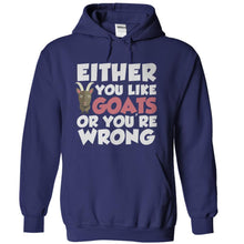 Load image into Gallery viewer, Either You Like Goats Or You're Wrong - T Shirt - navyblue_6325faed-23ed-4ea8-b483-2d2241529142