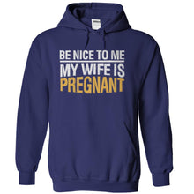 Load image into Gallery viewer, Be Nice To Me. My Wife Is Pregnant - T Shirt - navyblue_64e36a3f-889b-4da4-ab4a-61369b153785
