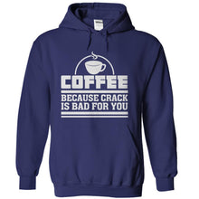 Load image into Gallery viewer, Coffee - Because Crack Is Bad For You - T Shirt - navyblue_653eba26-9bb0-468a-971d-d36debdde0df