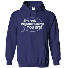 Load image into Gallery viewer, I'm Not Argumentative, You Are! - T Shirt - navyblue_65aceb77-c880-4ce8-b2e8-58fd03cabeaa