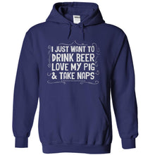 Load image into Gallery viewer, I Just Want to Drink Beer, Love My Pig &amp; Take Naps - T Shirt - navyblue_65c6b2c3-9f48-4411-845f-000313008e86