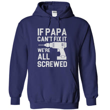 Load image into Gallery viewer, If Papa Can't Fix It, We're All Screwed - T Shirt - navyblue_6d543649-5e84-4b3e-b0d3-5fe8ee8aa51f