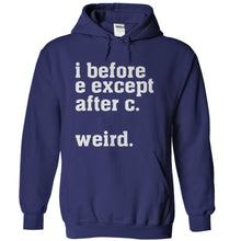 Load image into Gallery viewer, I Before E Except After C. Weird. - T Shirt - navyblue_7176ec24-4c0a-4112-82ca-032be69692cf
