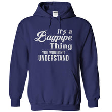 Load image into Gallery viewer, It's a Bagpipe Thing, You Wouldn't Understand - T Shirt - navyblue_747beb95-469e-40bd-84c5-370fc1b5c481