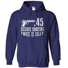 Load image into Gallery viewer, .45 Because Shooting Twice is Silly - T Shirt - navyblue_7bf3d8ff-b8af-4d7a-8ff8-86b066156a84