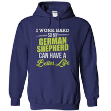 Load image into Gallery viewer, I Work Hard So My German Shepherd Can Have a Better Life - T Shirt - navyblue_82f440aa-e407-4e37-ace9-898bfb6fe9b8