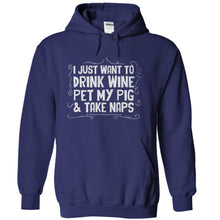 Load image into Gallery viewer, I Just Want To Drink Wine, Pet My Pig &amp; Take Naps - T Shirt - navyblue_87bfcf45-ebae-44d5-8245-c1f9932fc0d7