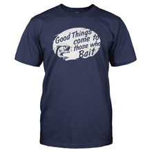 Load image into Gallery viewer, Good Things Come to Those Who Bait - T Shirt - navyblue_896ac219-8a6d-4c09-a602-592c4e45a997