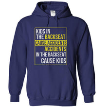 Load image into Gallery viewer, Accidents In The Backseat Cause Kids - T Shirt - navyblue_8aa36716-bd54-417f-b6b2-6ca016b9dc20