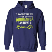 Load image into Gallery viewer, I Work Hard So My Chihuahua Can Have a Better Life - T Shirt - navyblue_8ad7e6b5-323f-4e98-8c28-6470fbaa5458