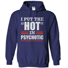 Load image into Gallery viewer, I Put The Hot In Psychotic - T Shirt - navyblue_8cd4e1c0-c96c-4494-824d-02ae4d422277