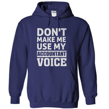 Load image into Gallery viewer, Don't Make Me Use My Accountant Voice - T Shirt - navyblue_8d3caff3-f8f9-4b4a-97af-0c07963abf9f