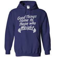 Load image into Gallery viewer, Good Things Come To Those Who Weight - T Shirt - navyblue_8f2022e6-b7ae-4f55-88a0-b1493e66319f