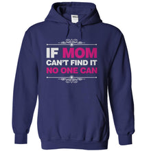 Load image into Gallery viewer, If Mom Can't Find It, No One Can - T Shirt - navyblue_8fe03e95-7bc2-4b5b-8db1-8dd2da0b8db9