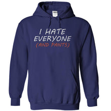 Load image into Gallery viewer, I Hate Everyone (And Pants) - T Shirt - navyblue_91eecf95-3fc3-4c92-9878-75ab302f1b6c