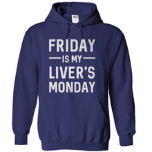 Load image into Gallery viewer, Friday Is My Liver's Monday - T Shirt - navyblue_92761aa2-a3c0-4306-b0f9-b8cfe93d584a