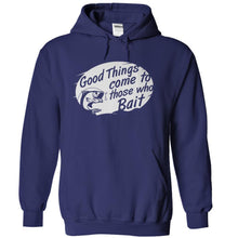 Load image into Gallery viewer, Good Things Come to Those Who Bait - T Shirt - navyblue_938fcc45-29dc-4847-81d2-79a9c0c5f10a