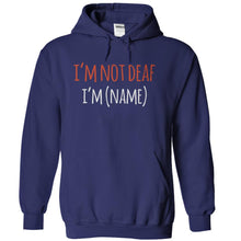 Load image into Gallery viewer, I'm Not Deaf, I'm (Name) - Personalized - T Shirt - navyblue_93d942df-a528-4aa8-b0e5-77a4b631ef06
