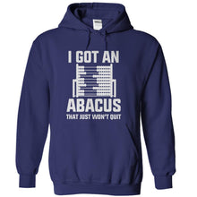 Load image into Gallery viewer, I Got an Abacus That Just Won't Quit - T Shirt - navyblue_98f4a478-efb7-420b-8bbb-68f433646fb3