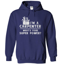 Load image into Gallery viewer, I'm A Carpenter, What's Your Super Power? - T Shirt - navyblue_9a40c241-0330-4543-aff6-a9212152affc