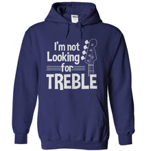 Load image into Gallery viewer, I'm Not Looking For Treble - T Shirt - navyblue_9acba5fc-0ee7-47f4-a306-0da8b890704d