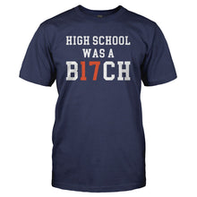 Load image into Gallery viewer, High School Was a B17CH - T Shirt - navyblue_9b210f2f-1d7c-407d-967d-91d78a00cdba
