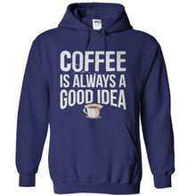 Load image into Gallery viewer, Coffee is Always a Good Idea - T Shirt - navyblue_9c2c89e3-8036-4997-abfc-8841c9973acd