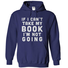 Load image into Gallery viewer, If I Can't Take My Book, I'm Not Going - T Shirt - navyblue_ab3be569-7bd5-4163-ada0-cce6f244419d