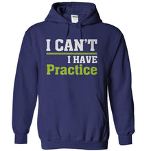 Load image into Gallery viewer, I Can't. I Have Practice. - T Shirt - navyblue_b1550a87-fdbd-4000-aa2b-c104de81dafb