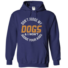 Load image into Gallery viewer, Don't Judge My Dogs and I Won't Judge Your Kids - T Shirt - navyblue_b18f36c5-ebf1-44d8-9618-82bead623947