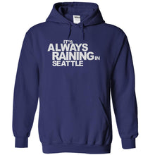 Load image into Gallery viewer, It's Always Raining In Seattle - T Shirt - navyblue_b257a4d0-77db-4b69-bbdd-9659fbeaedb2